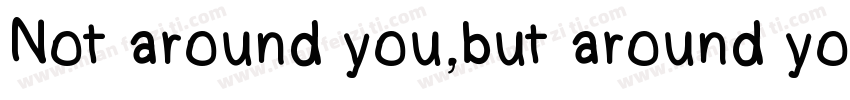 Not around you,but around you.字体转换